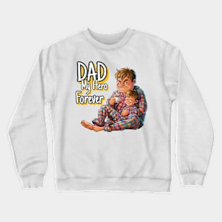 Dad My Hero Forever Crewneck Sweatshirt